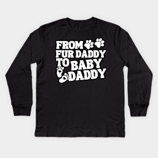 From Fur Daddy To Baby Daddy Baby Announcement Kids Long Sleeve T-Shirt